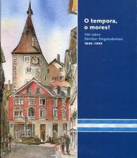 O tempora, o mores! 150 Jahre Zürcher Singstudenten ; 1849 - 1999.