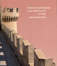 The city of Rhodes and the palace of the Grand Master. [from the early christian period to the conquest by the Turks 1522].