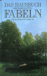 Das Hausbuch der fabelhaften Fabeln. Fröhliche, fiese und frivole Fabeln von Aesop bis Robert Gernhardt.