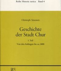 Geschichte der Stadt Chur, 1 Teil: Von den Anfängen bis ca. 1400.