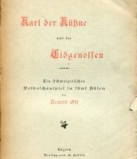 Karl der Kühne und die Eidgenossen. Ein schweizerisches Volksschauspiel in fünf Akten.