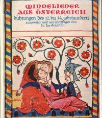 Minnelieder aus Österreich. Dichtungen dem 12.-14. Jahrhundert. Mit einem Anhang der mittelhochdeutschen Texte.