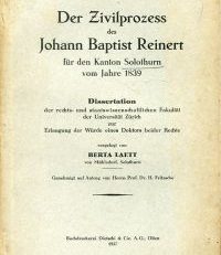 Der Zivilprozess des Johann Baptist Reinert für den Kanton Solothurn vom Jahre 1839.