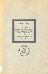 Rechts-Vereinheitlichung und Verwaltungs-Vereinfachung im grossdeutschen Reich.