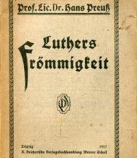 Luthers Frömmigkeit. Gedanken über die Wesen und ihre geschichtliche Stellung.