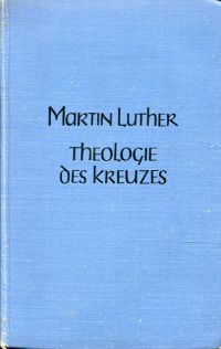 Theologie des Kreuzes. Die religiösen Schriften.