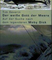 Der weisse Gott der Meere. Auf der Suche nach dem legendären Moby Dick