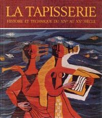 La Tapisserie. Histoire et technique du XIVe au XXe siècle.