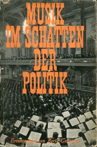 Musik im Schatten der Politik. Erinnerungen. Leicht gekürzte Neufassung im Einverständnis mit der Autorin.