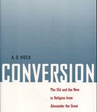 Conversion. the old and the new in religion from Alexander the Great to Augustine of Hippo.