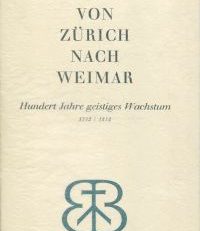 Von Zürich nach Weimar. 100 Jahre geistiges Wachstum 1732 - 1832.