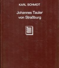 Johannes Tauler von Straßburg. Beitrag zur Geschichte der Mystik und des religiösen Lebens im 14. Jahrhundert.