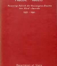 Friede und Krieg. Die Aussenpolitik der Vereinigten Staaten 1931 - 1941.