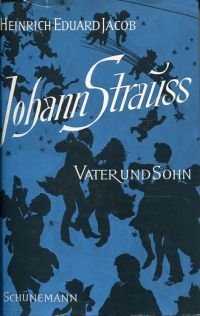Johann Strauss. Vater und Sohn. Die Geschichte einer musikalischen Weltherrschaft, 1819-1917.