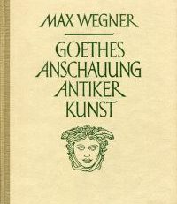 Goethes Anschauung antiker Kunst.