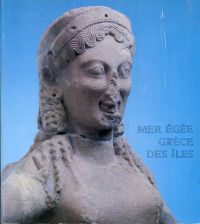 Mer égée. Grèce des îles ; 26 avril - 3 septembre 1979, Musée du Louvre.