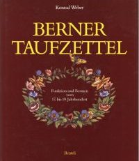 Berner Taufzettel. Funktionen und Formen vom 17. bis 19. Jahrhundert.