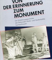 Von der Erinnerung zum Monument. die Entstehungsgeschichte der Nationalen Mahn- und Gedenkstätte Sachsenhausen.