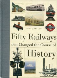 Fifty railways that changed the course of history.