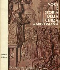 Voce e storia della Chiesa ambrosiana 1963 - 1976. il magistero pastorale del cardinale Giovanni Colombo.