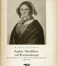 Sophie Dändliker- von Wurstemberger. Die Gründerin d. Berner Diakonissenhauses ; 1809-1878.