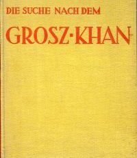 Die Suche nach dem Grosz-Khan. Deutsch von Otto Albrecht und Elisabeth van Bebber.