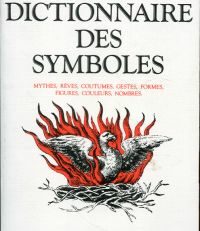 Dictionnaire des symboles. mythes, rêves, coutumes, gestes, formes, figures, couleurs, nombres.