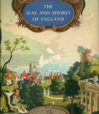 The Seas & Shores of England. Foreword by Sir Arthur Quiller-Couch.