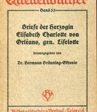 Briefe der Herzogin Elisabeth Charlotte von Orléans, gen. Liselotte.