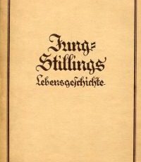[Johann Heinrich] Jung-Stillings Lebensgeschichte, von ihm selbst erzählt. neu bearb. von einem seiner Ururenkel
