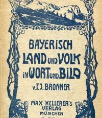 Bayerisch' Land und Volk in Wort und Bild, Teil I: Die Alpen. Ein Buch zur Unterhaltung und Belehrung für jung und alt.