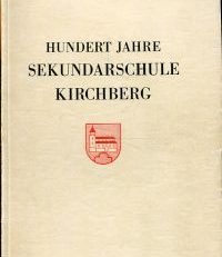 Hundert Jahre Sekundarschule Kirchberg und kurze Dorfgeschichte.