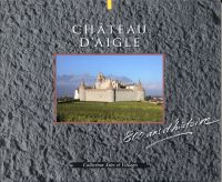 Château d'Aigle. 800 ans d'histoire.