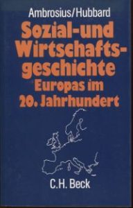 Sozial- und Wirtschaftsgeschichte Europas im 20. Jahrhundert.