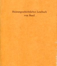 Heimatgeschichtliches Lesebuch von Basel.