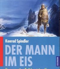 Der Mann im Eis. Neue sensationelle Erkenntnisse über die Mumie aus den Ötztaler Alpen.