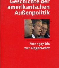 Geschichte der amerikanischen Außenpolitik. Von 1917 bis zur Gegenwart.