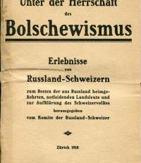 Unter der Herrschaft des Bolschewismus. Erlebnisse von Russland-Schweizern zum Besten der aus Russland heimgekehrten, notleidenden Landsleute und zur Auflklärung des Schweizervolkes.