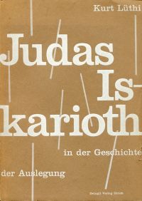 Judas Iskarioth. in der Geschichte der Auslegung von der Reformation bis zur Gegenwart.
