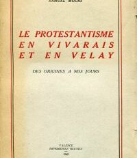 Le protestantisme en Vivarais et en Velay. des origines à nos jours.