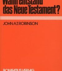 Wann entstand das Neue Testament?