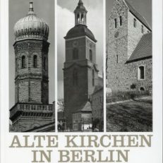 Alte Kirchen in Berlin. 33 Besuche bei d. ältesten Kirchen im Westteil der Stadt.