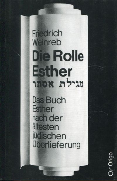 Die Rolle Esther. Das Buch Esther nach der ältesten jüdischen Überlieferung.