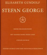 Stefan George. Meine Begegnungen mit Rainer Maria Rilke und Stefan George. Stefan George und der Nationalsozialismus.