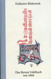 Exklusive Bilderwelt. Das Berner Udelbuch von 1466.