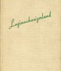 Luginsschweizerland. Bunte Bilder.