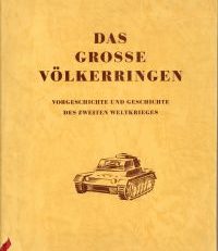 Das grosse Völkerringen. Vorgeschichte und Geschichte des 2. Weltkrieges.
