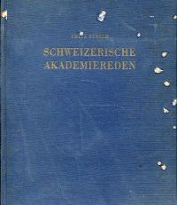 Schweizerische Akademiereden. Im Auftrag der Erziehungsdirektion des Kantons Bern gesammelt. Einleitung von Ignaz Troxler. - Die Sammlung umfasst 21 Reden.