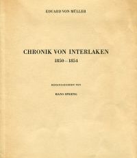 Chronik von Interlaken 1850-1854. Hrsg. v. Hans Spreng.