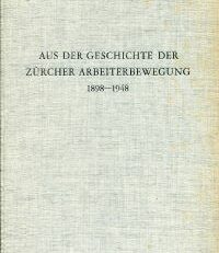 Aus der Geschichte der Zürcher Arbeiterbewegung. Denkschrift zum 50jährigen Jubiläum des "Volksrecht" 1898-1948.